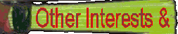 Link to
                        some of my other interests: Alternative Energy,
                        Herbs and Health etc.